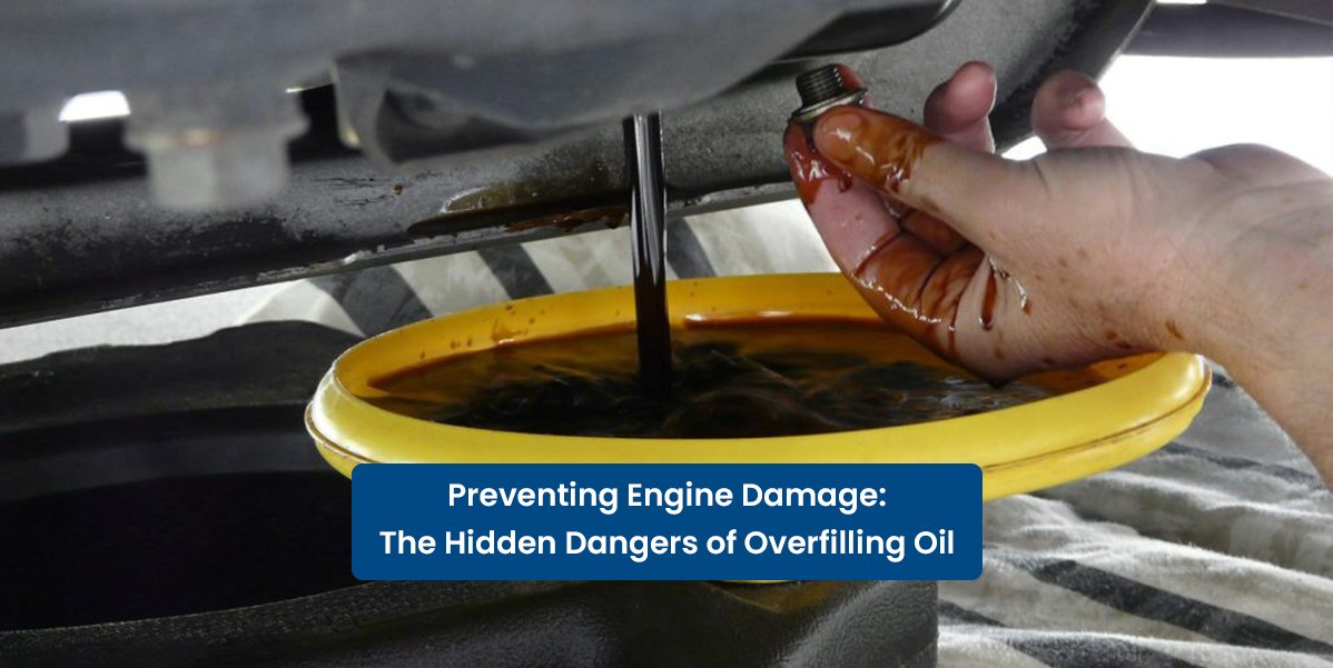 Dangers of Overfilling Engine Oil: What Every Driver Must Know