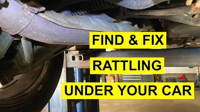 How to Fix Car Rattling Noise Under Car: Quick Solutions